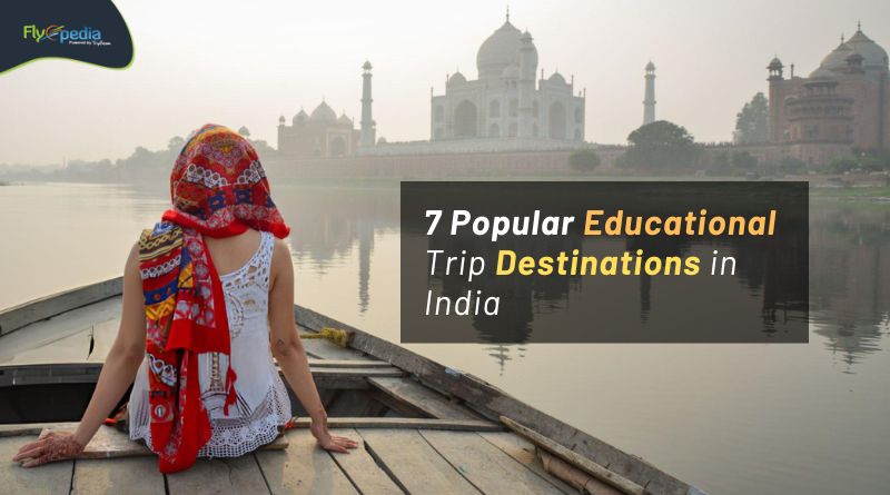 7 Popular Educational Trip Destinations in India flyopedia com