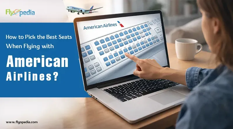 How to Pick the Best Seats When Flying with American Airlines copy
