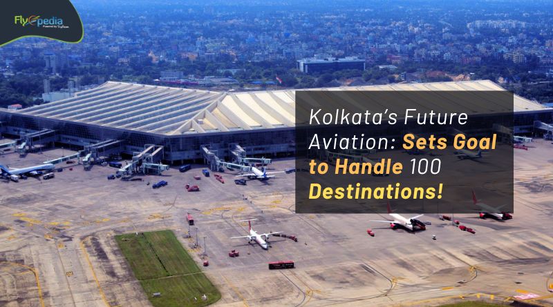 Kolkata’s Future Aviation Sets Goal to Handle 100 Destinations! Flyopedia com