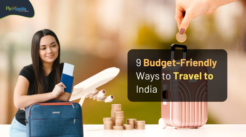 9 Budget Friendly Ways to Travel to India Flyopedia com
