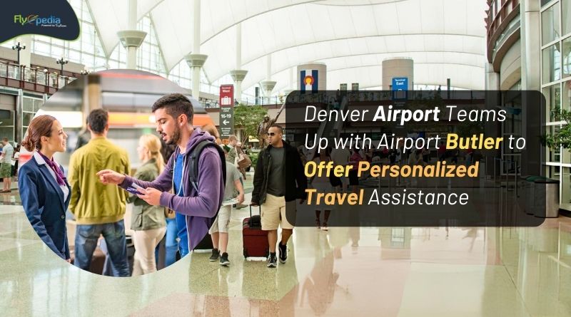 Denver Airport Teams Up with Airport Butler to Offer Personalized Travel Assistance flyopedia com