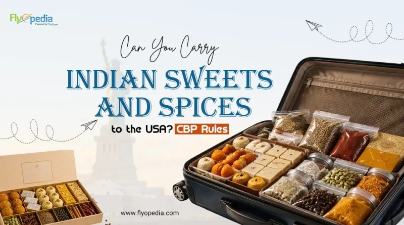 Can You Carry Indian Sweets & Spices to the USA CBP Rules
