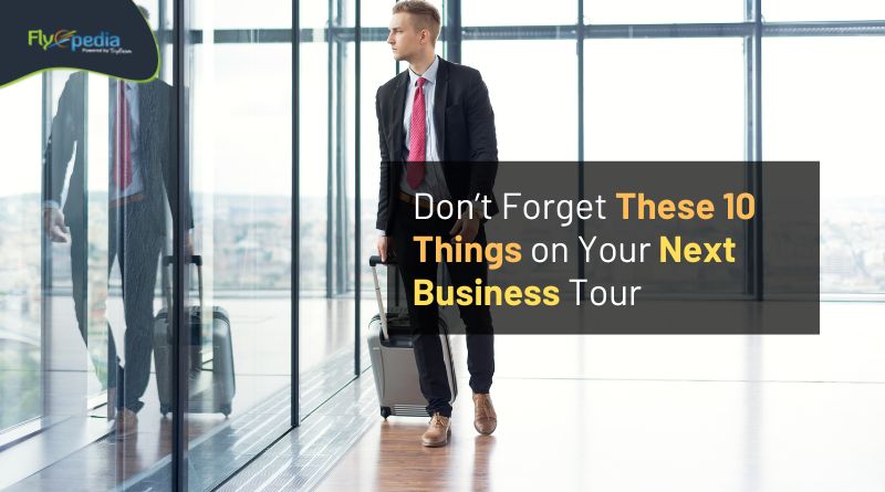Don’t Forget These 10 Things on Your Next Business Tour Flyopedia com