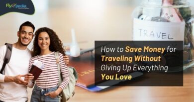 How to Save Money for Traveling Without Giving Up Everything You Love Flyopedia com