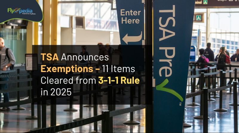 TSA Announces Exemptions – 11 Items Cleared from 3 1 1 Rule in 2025 Flyopedia com