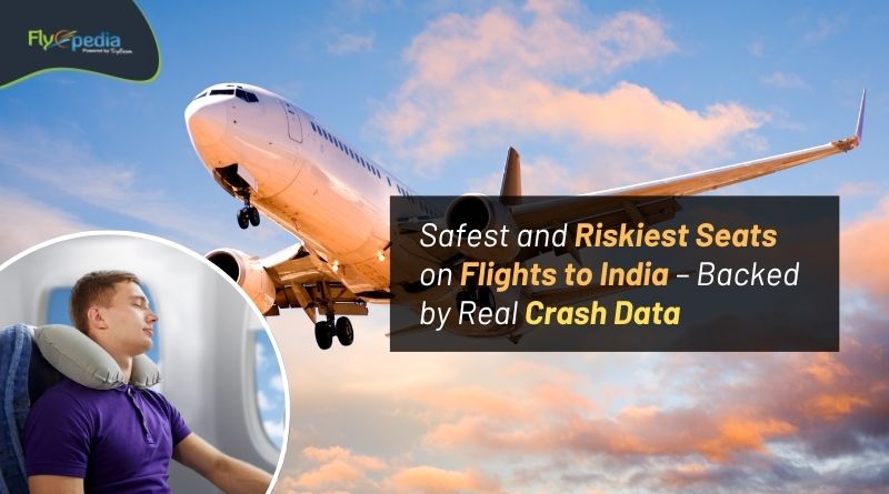 Safest and Riskiest Seats on Flights to India – Backed by Real Crash Data Flyopedia com