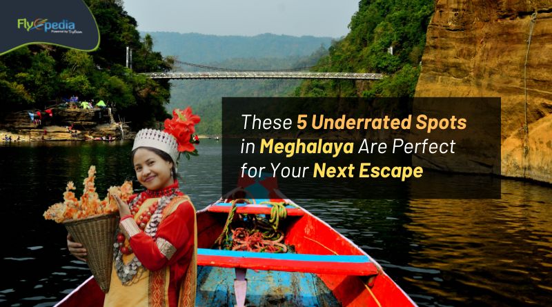 These 5 Underrated Spots in Meghalaya Are Perfect for Your Next Escape Flyopedia com