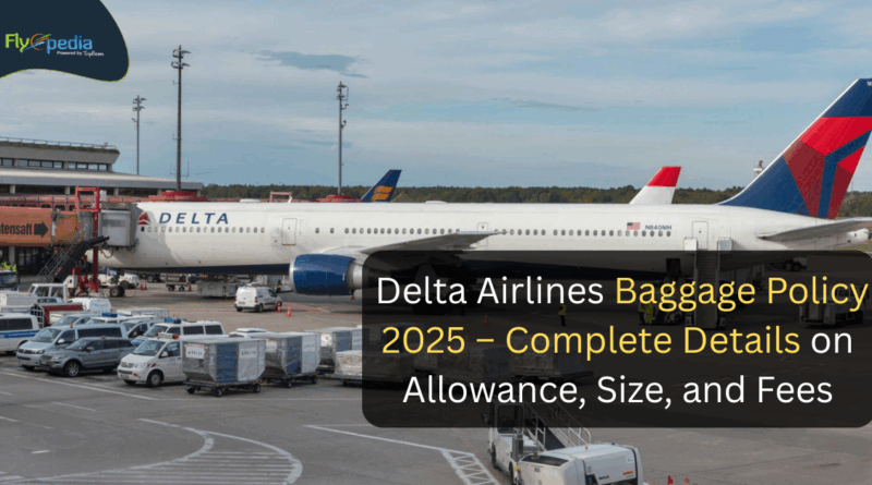 Flyopedia com Delta Airlines Baggage Policy 2025 – Complete Details on Allowance Size and Fees (1)