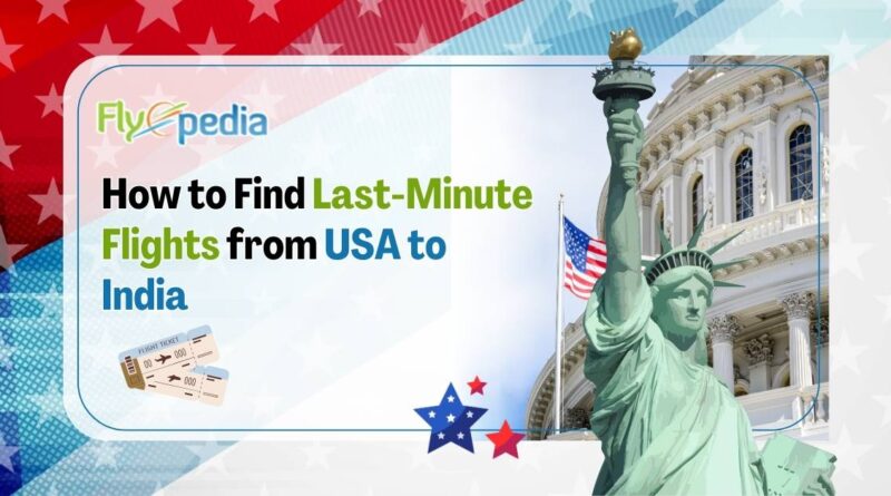 How to Find Last Minute Flights from USA to India
