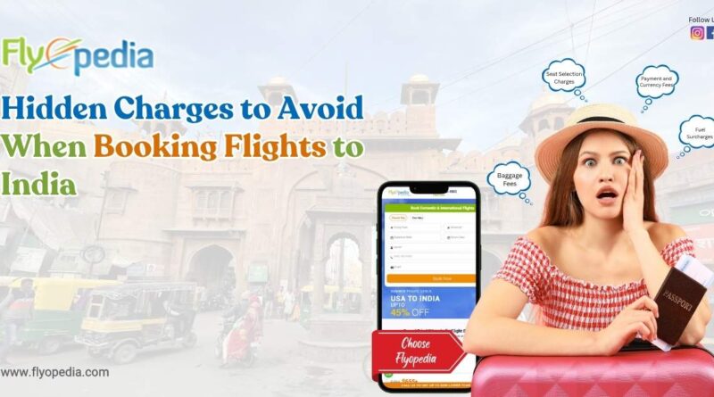 Hidden Charges to Avoid When Booking Flights to India