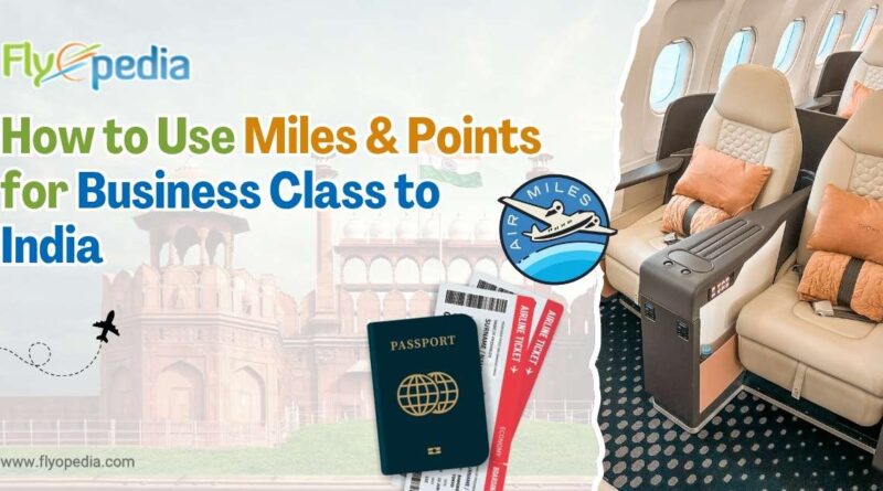 How to Use Miles & Points for Business Class to India