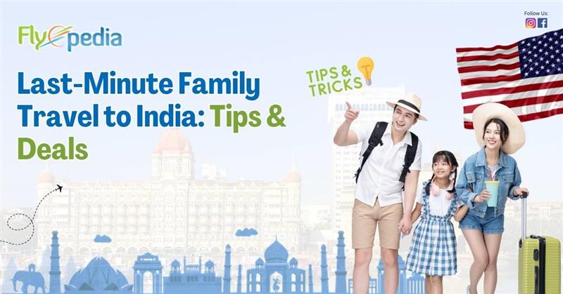 Last Minute Family Travel to India Tips & Deals