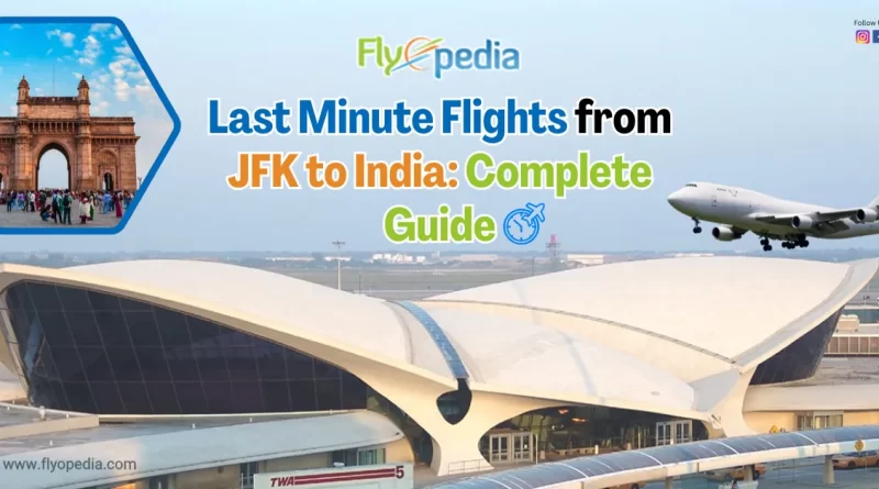 Last Minute Flights from JFK to India Complete Guide