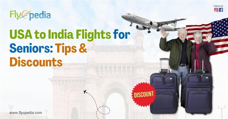 USA to India Flights for Seniors Tips & Discounts