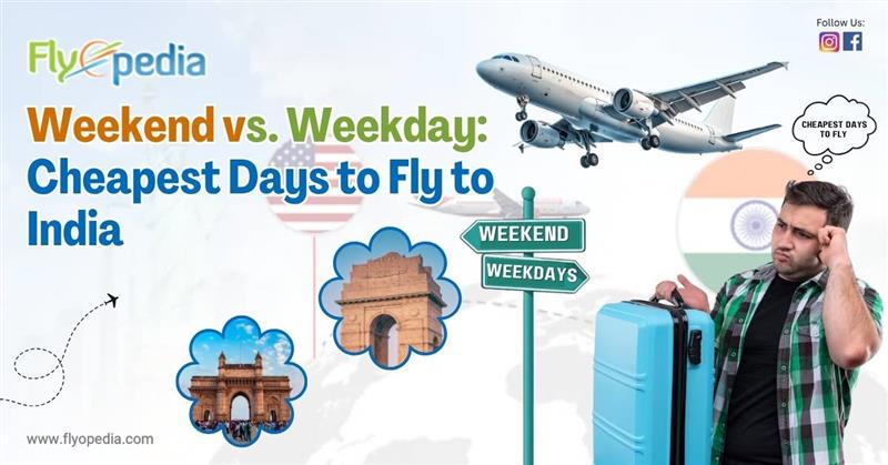 Weekend vs Weekday Cheapest Days to Fly to India