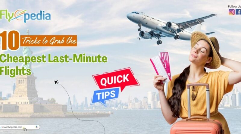 10 Tricks to Grab the Cheapest Last Minute Flights