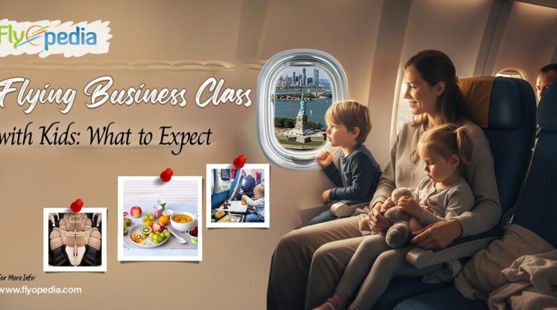 Flying Business Class with Kids What to Expect 2