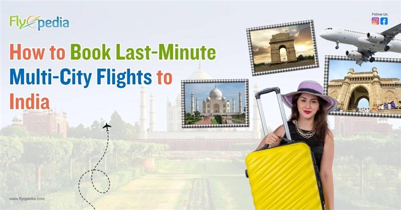 How to Book Last Minute Multi City Flights to India