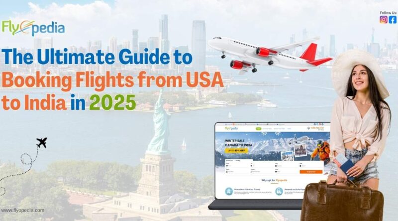 The Ultimate Guide to Booking Flights from USA to India in 2025 (1)