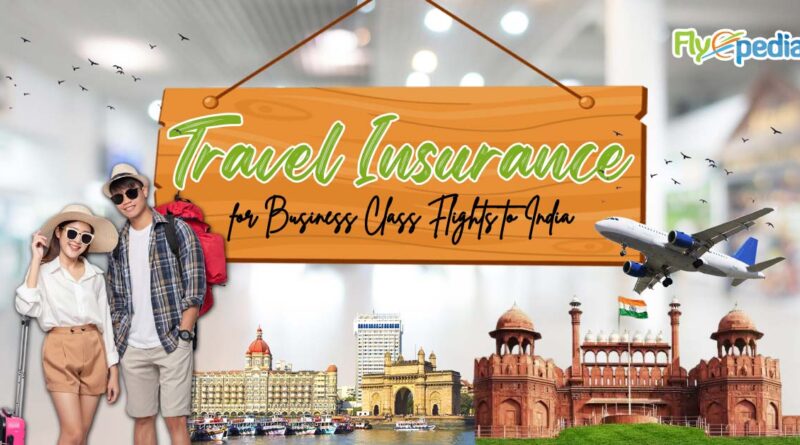 Travel Insurance for Business Class Flights to India
