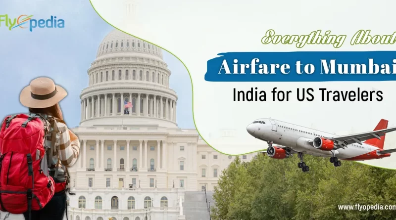 Everything About Airfare to Mumbai India for US Travelers copy