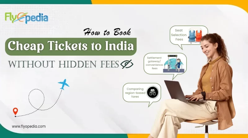 How to Book Cheap Tickets to India Without Hidden Fees copy