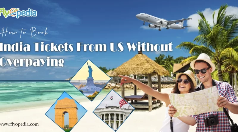 How to Book India Tickets From US Without Overpaying copy
