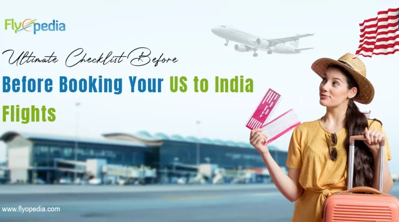 Ultimate Checklist Before Booking Your US to India Flights copy