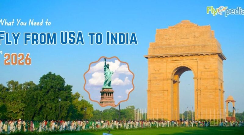 What You Need to Fly from USA to India in 2026