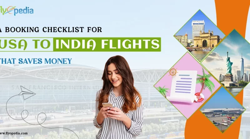 A Booking Checklist for USA to India Flights That Saves Money copy