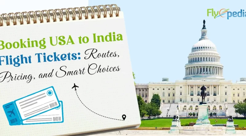 Booking USA to India Flight Tickets Routes Pricing and Smart Choices