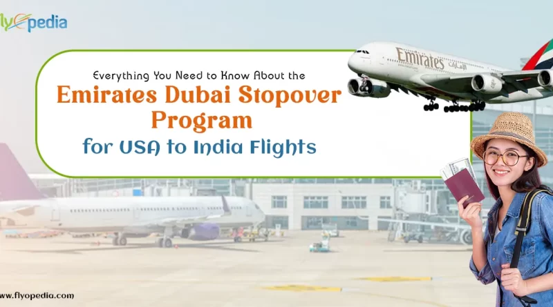 Everything You Need to Know About the Emirates Dubai Stopover Program for USA to India Flights