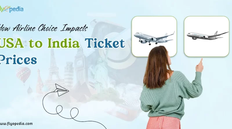 How Airline Choice Impacts USA to India Ticket Prices copy