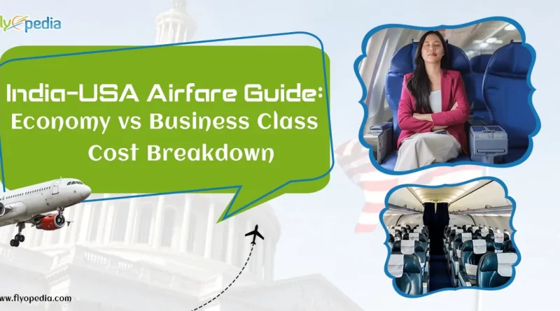India–USA Airfare Guide Economy vs Business Class Cost Breakdown copy