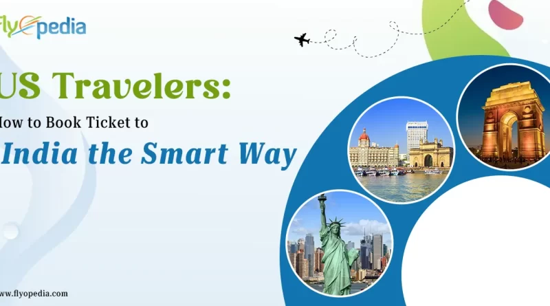 US Travelers How to Book Ticket to India the Smart Way