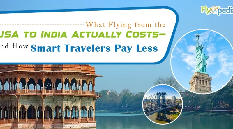 What Flying from the USA to India Actually Costs—and How Smart Travelers Pay Less