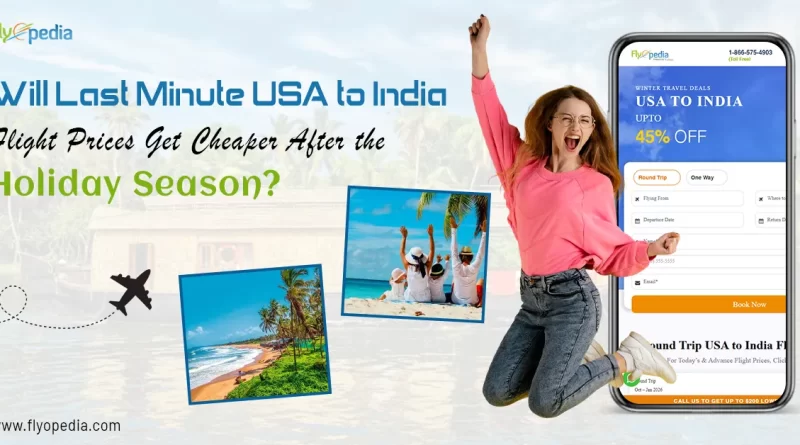 Will Last Minute USA to India Flight Prices Get Cheaper After the Holiday Season