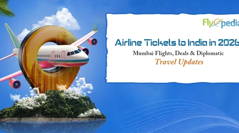 Airline Tickets to India in 2026 Mumbai Flights Deals & Diplomatic Travel Updates copy