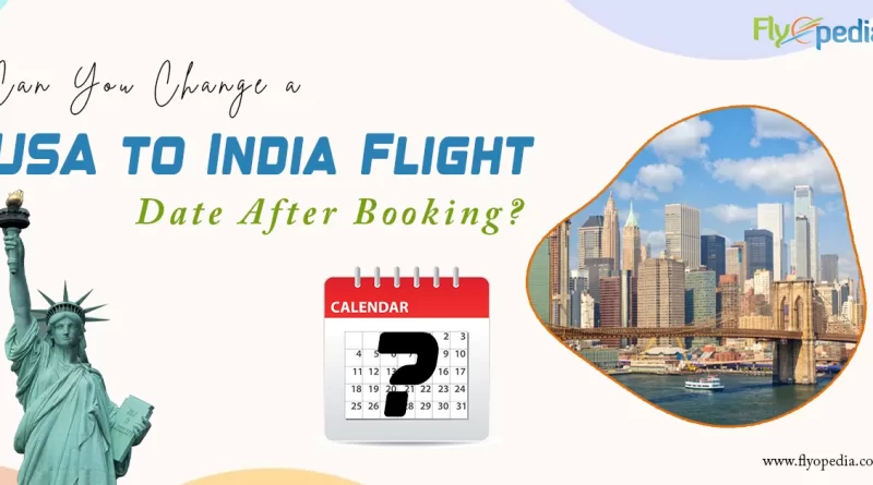 Can You Change a USA to India Flight Date After Booking copy