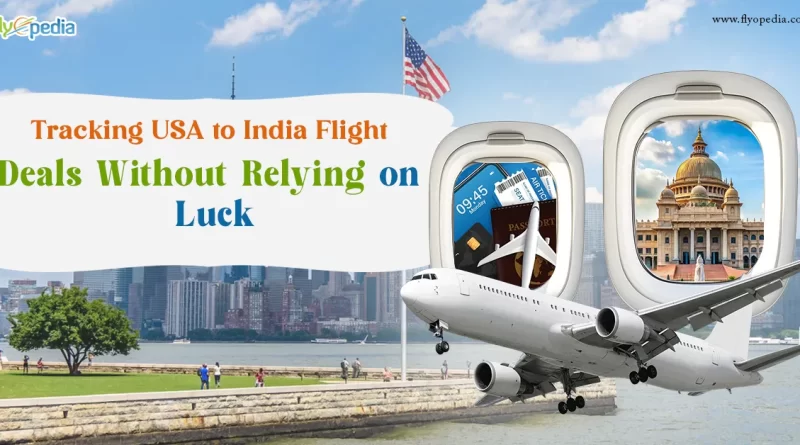 Tracking USA to India Flight Deals Without Relying on Luck copy (1)