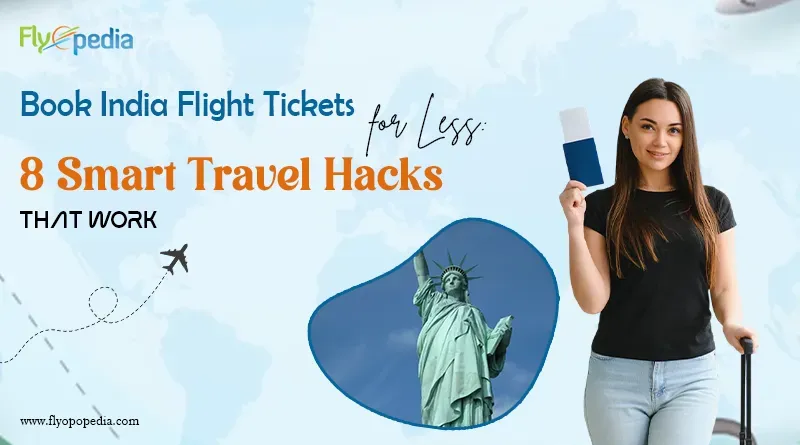 Book India Flight Tickets for Less 8 Smart Travel Hacks That Work copy