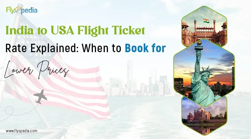 India to USA Flight Ticket Rate Explained When to Book for Lower Prices copy