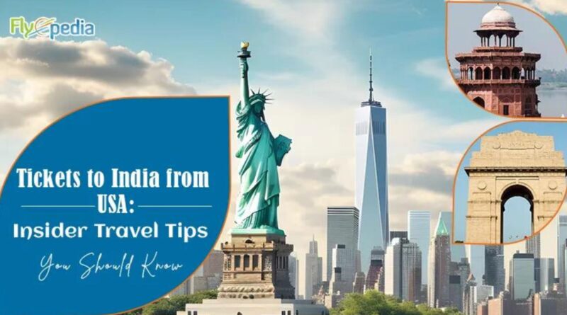 Tickets to India from USA Insider Travel Tips You Should Know
