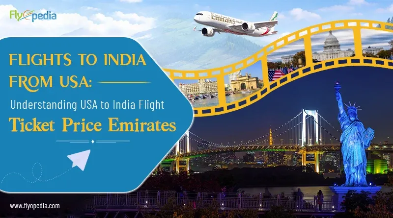 Flights to India from USA Understanding USA to India Flight Ticket Price Emirates copy