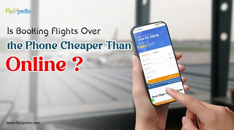Is Booking Flights Over the Phone Cheaper Than Online copy