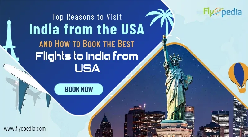 Top Reasons to Visit India from the USA and How to Book the Best Flights to India from USA copy