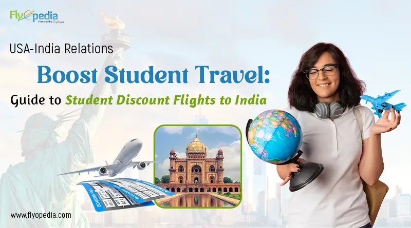 USA India Relations Boost Student Travel Guide to Student Discount Flights to India copy