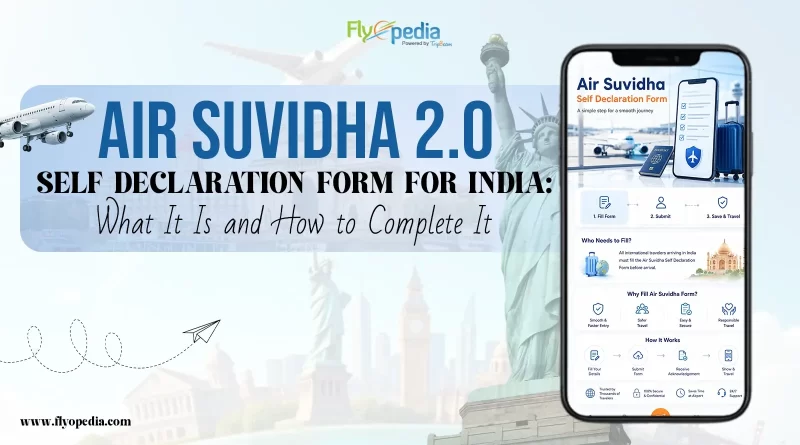 Air Suvidha 2 0 Self Declaration Form for India What It Is and How to Complete It