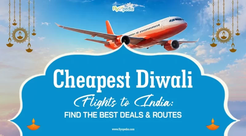 Cheapest Diwali Flights to India Find The Best Deals & Routes