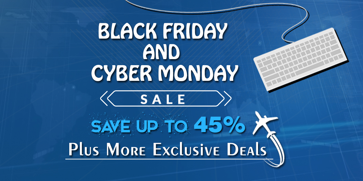 Enjoy Airfares up to 45% off on Black Friday and Cyber Monday